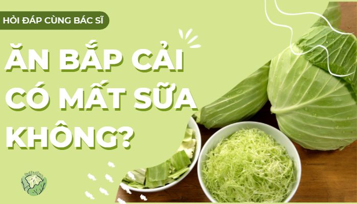 Giải đáp: ăn bắp cải có mất sữa không